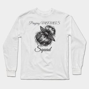 Praying MAMA'S squad, Mothers day design Long Sleeve T-Shirt